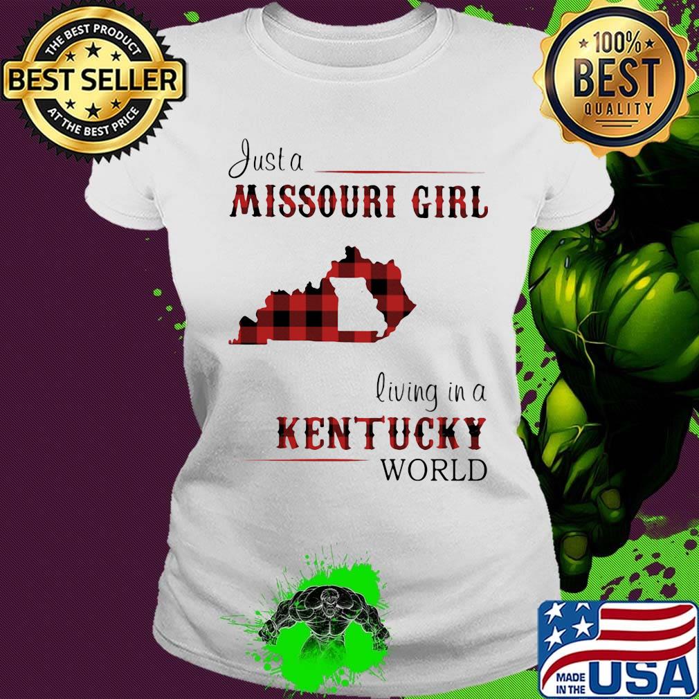 Just a missouri girl living in a kentucky world s Ladies tee Just a missouri girl living in a kentucky world s Ladies tee