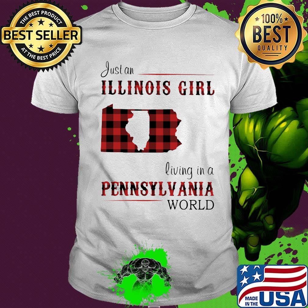 Just an ILLINOIS girl living in a Pennsylvania world Map shirt Just an ILLINOIS girl living in a Pennsylvania world Map shirt
