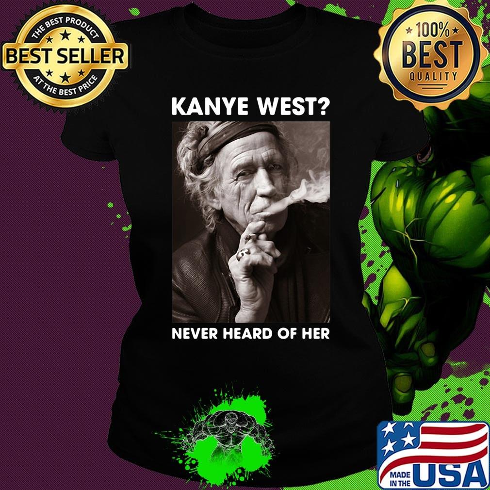Kanye west never heard of her picture s Ladies tee Kanye west never heard of her picture s Ladies tee