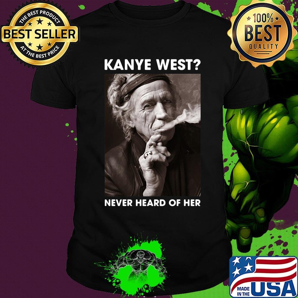 Kanye west never heard of her picture shirt Kanye west never heard of her picture shirt