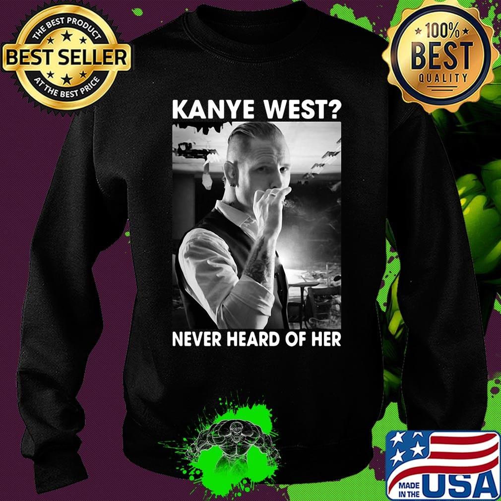 Kanye west smoking never heard of her s Sweater Kanye west smoking never heard of her s Sweater