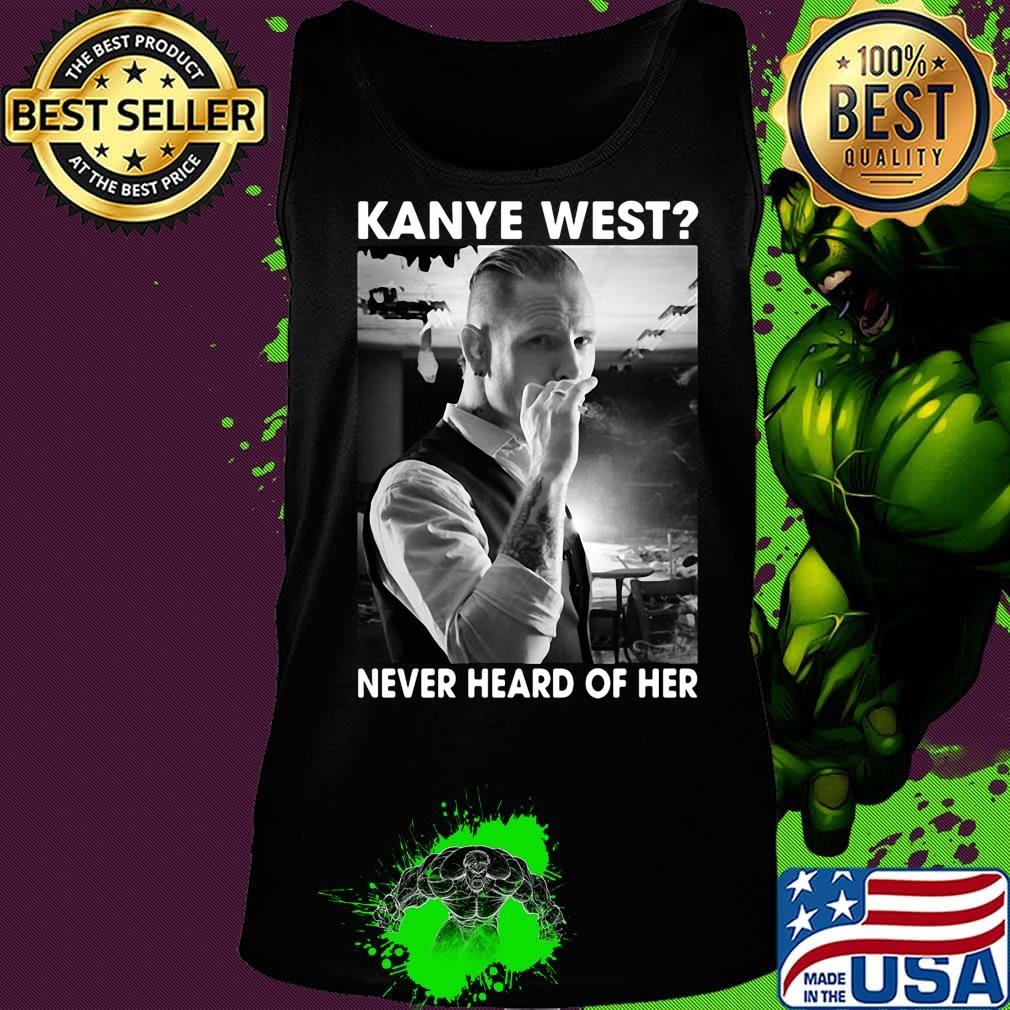 Kanye west smoking never heard of her s Tank top Kanye west smoking never heard of her s Tank top