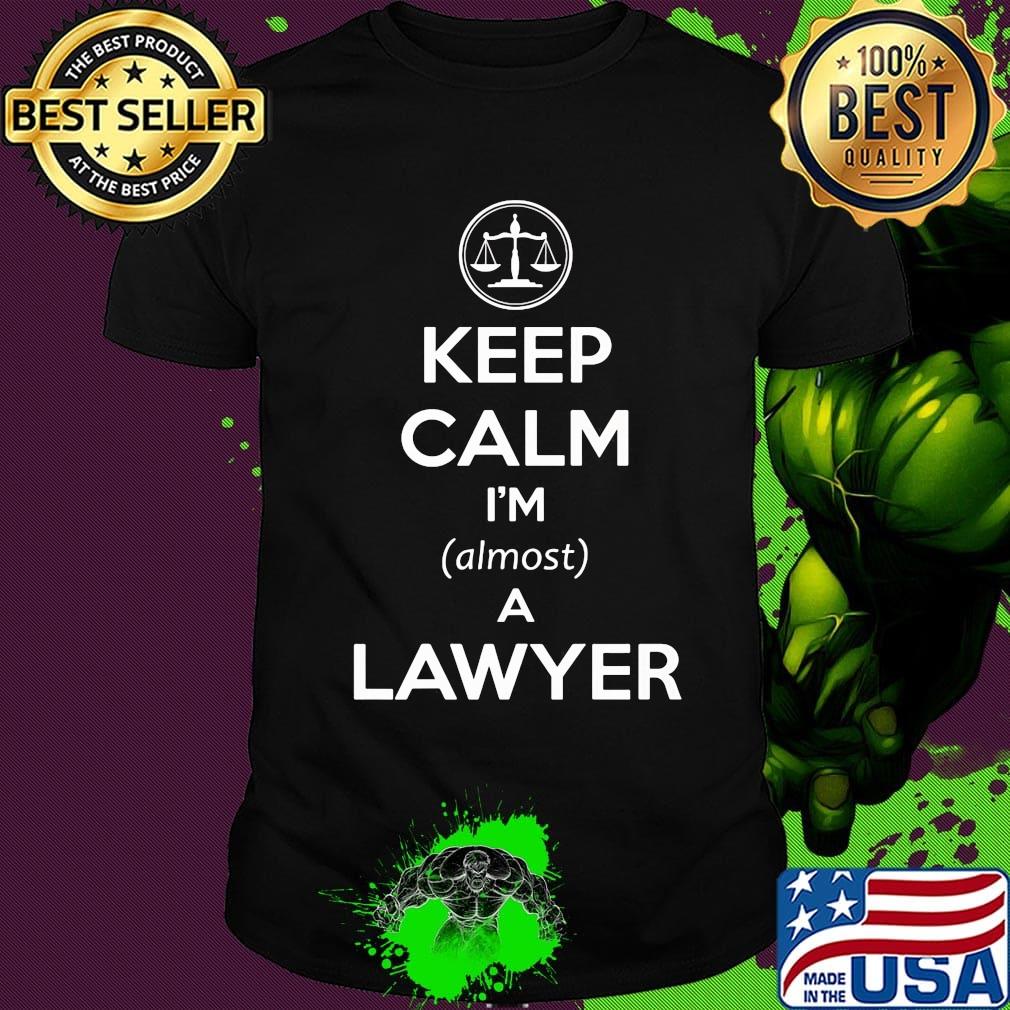 Keep calm i'm a lawyer shirt