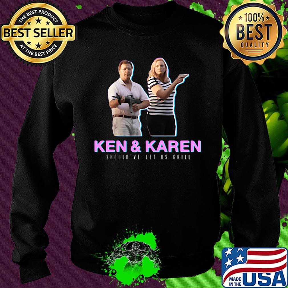 Ken and karen should've let us grill black s Sweater Ken and karen should've let us grill black s Sweater