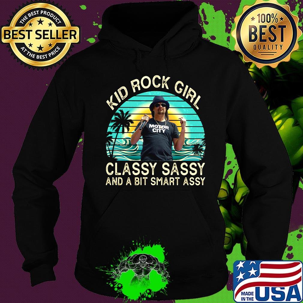 Kid rock girl classy sassy and a bit smart assy vintage retro s Hoodie Kid rock girl classy sassy and a bit smart assy vintage retro s Hoodie
