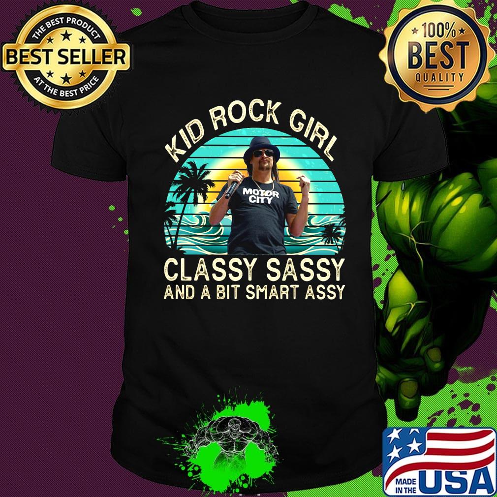 Kid rock girl classy sassy and a bit smart assy vintage retro shirt Kid rock girl classy sassy and a bit smart assy vintage retro shirt