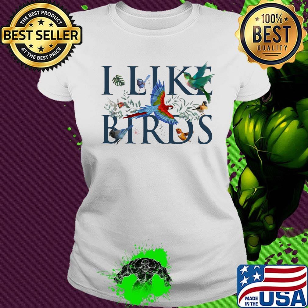 Leaf i like birds s Ladies tee Leaf i like birds s Ladies tee