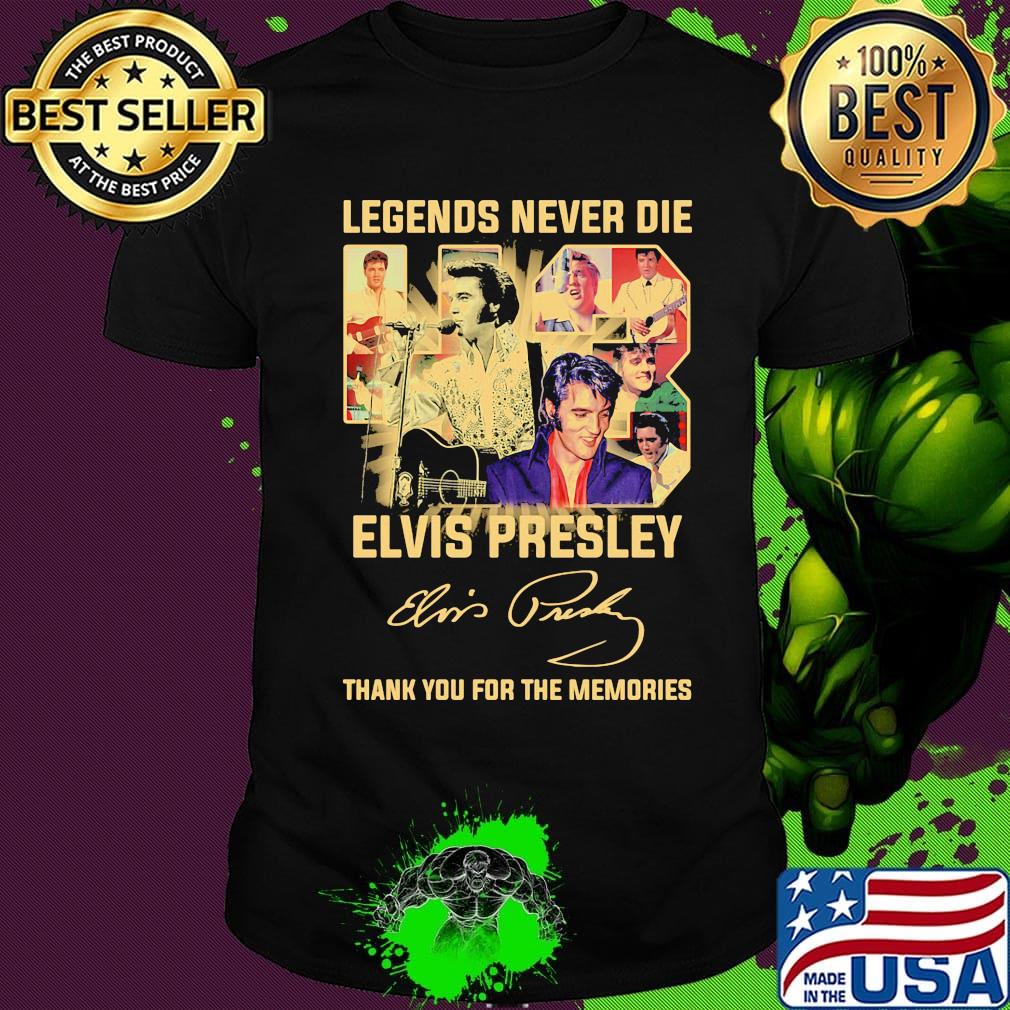 Legend never die 43 elvis presley thank you for the memories signature shirt