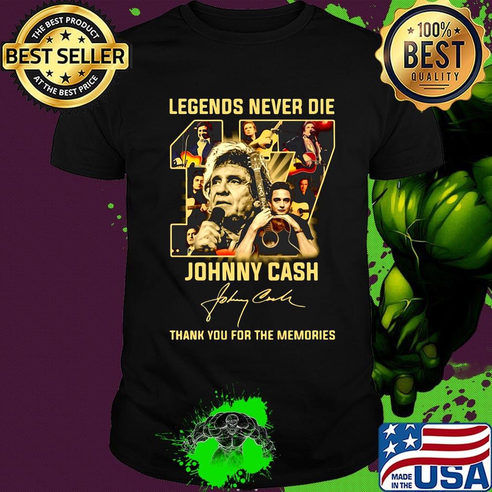 Legends never die 17 johnny cash thank you for the memories signature shirt