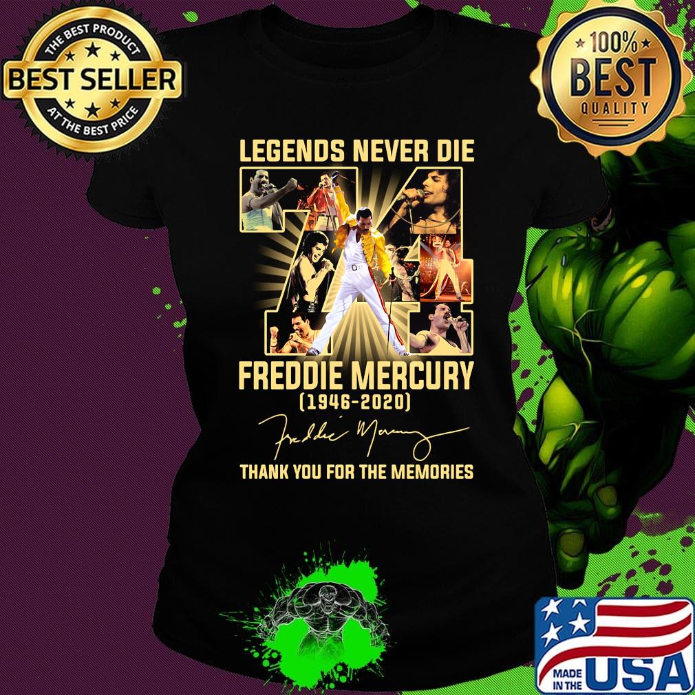Legends never die 74 Freddie Mercury 1946-2020 thank you for the memories signature s Ladies tee Legends never die 74 Freddie Mercury 1946-2020 thank you for the memories signature s Ladies tee