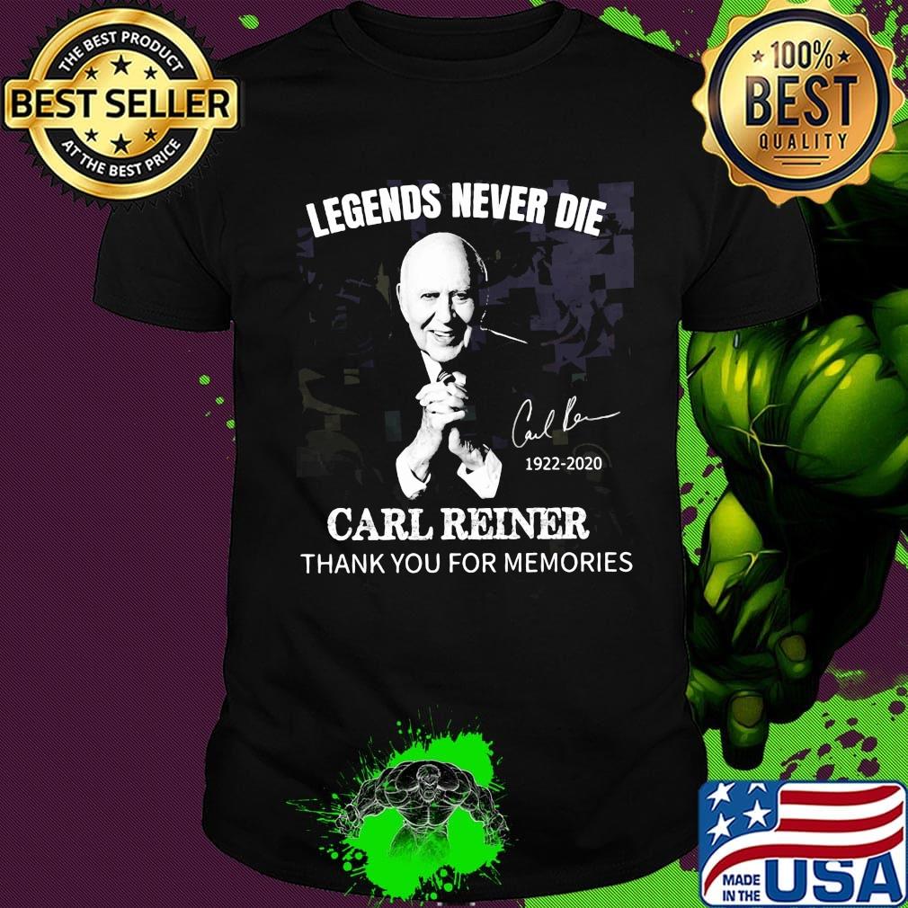 Legends never die Carl Reiner thank you for memories signature shirt