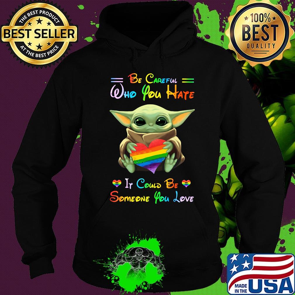 Lgbt baby yoda hug heart be careful who you hate it could be someone you love s Hoodie Lgbt baby yoda hug heart be careful who you hate it could be someone you love s Hoodie