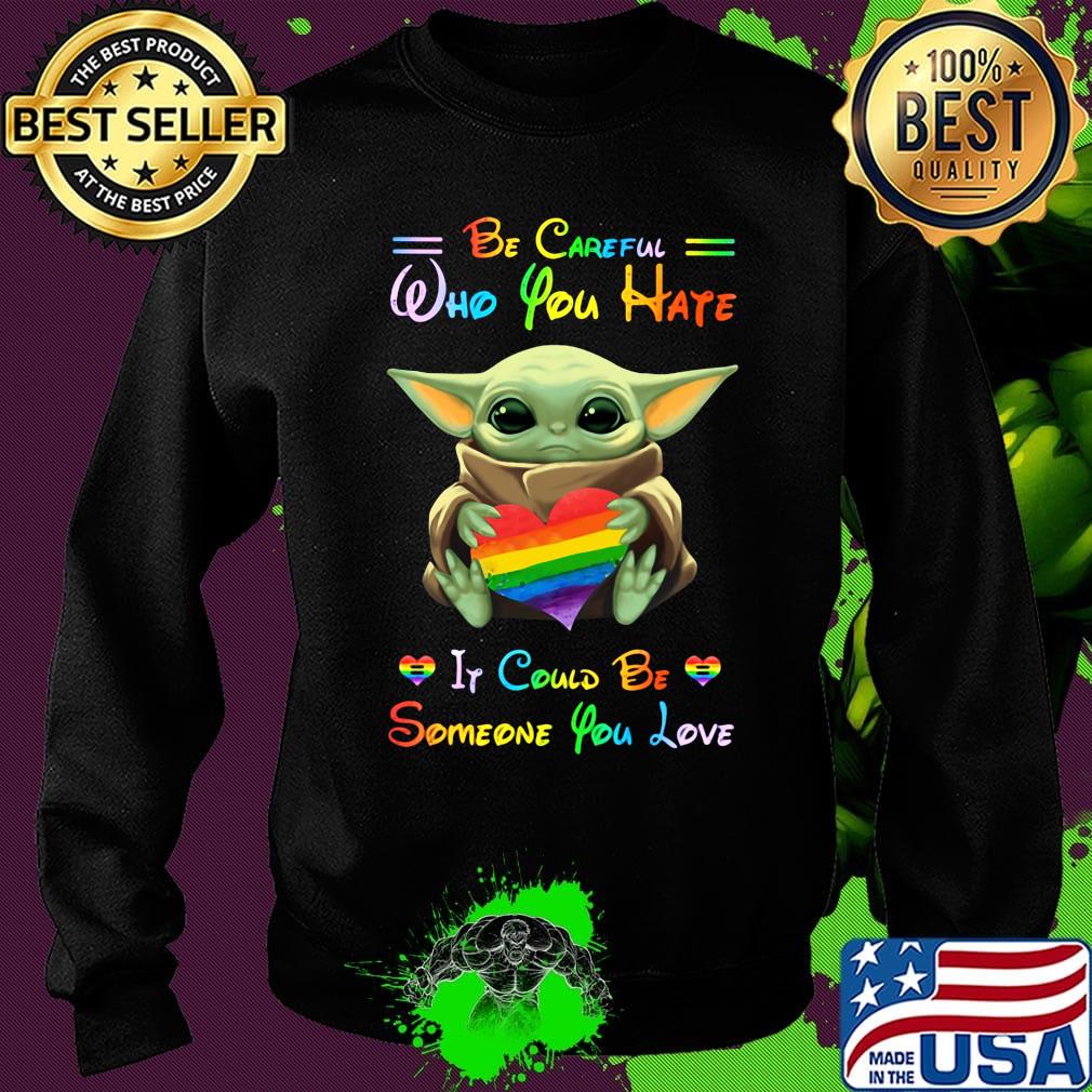 Lgbt baby yoda hug heart be careful who you hate it could be someone you love s Sweater Lgbt baby yoda hug heart be careful who you hate it could be someone you love s Sweater