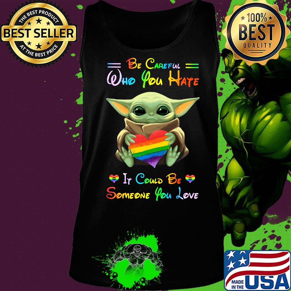 Lgbt baby yoda hug heart be careful who you hate it could be someone you love s Tank top Lgbt baby yoda hug heart be careful who you hate it could be someone you love s Tank top