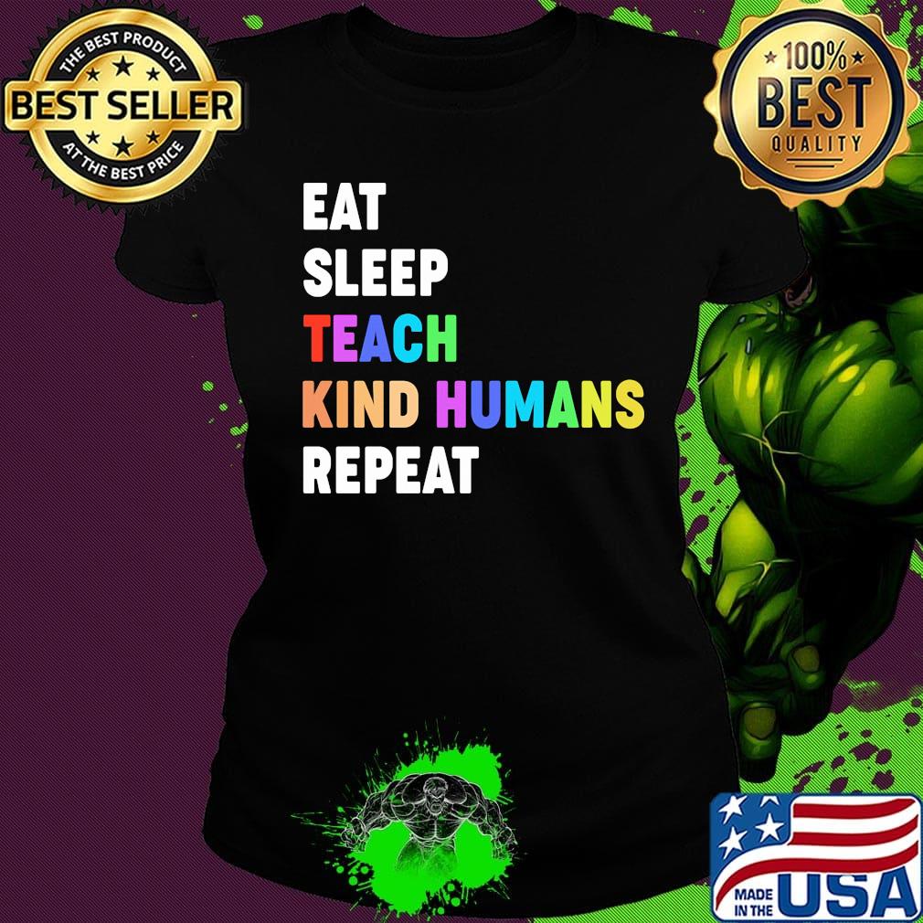 Lgbt eat sleep teach kind humans repeat black lives matter s Ladies tee Lgbt eat sleep teach kind humans repeat black lives matter s Ladies tee