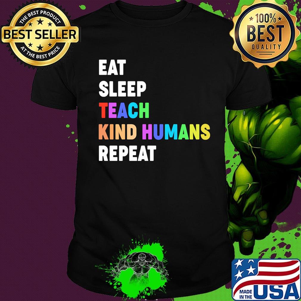 Lgbt eat sleep teach kind humans repeat black lives matter shirt