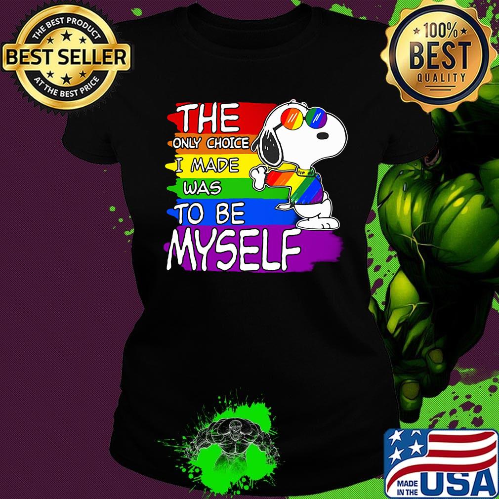 Lgbt flag rainbow snoopy the only choice i made was to be myself s Ladies tee Lgbt flag rainbow snoopy the only choice i made was to be myself s Ladies tee