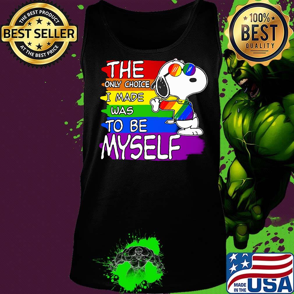 Lgbt flag rainbow snoopy the only choice i made was to be myself s Tank top Lgbt flag rainbow snoopy the only choice i made was to be myself s Tank top