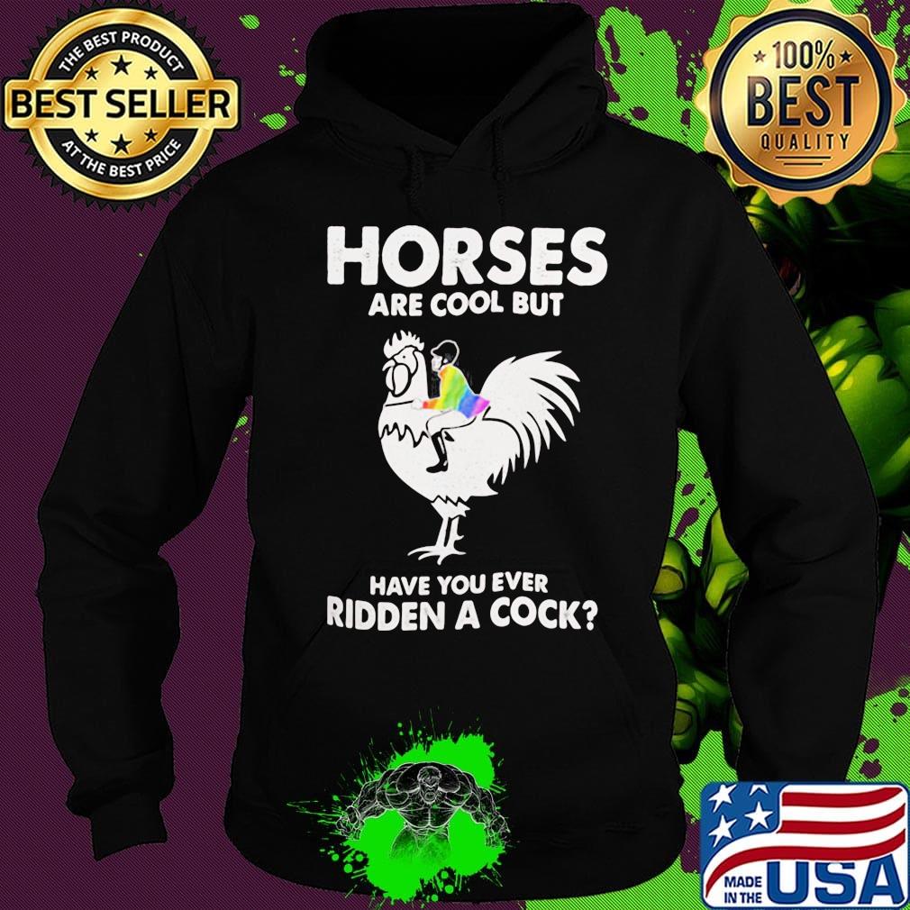 LGBT rooter horses are but cool but have you ever ridden a cock s Hoodie LGBT rooter horses are but cool but have you ever ridden a cock s Hoodie