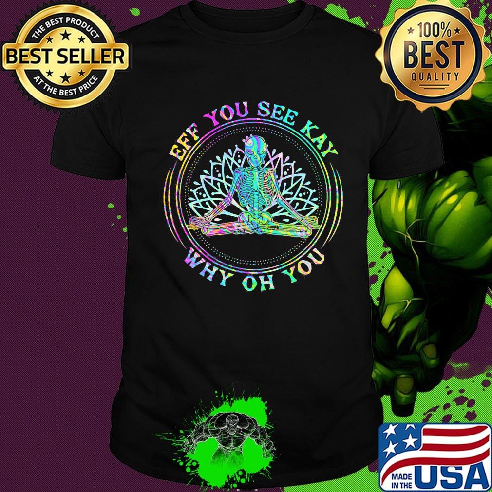 LGBT Seleketon yoga eff you see kay why oh you shirt