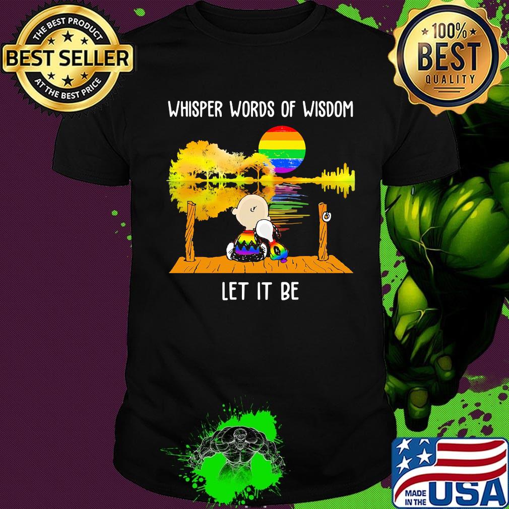 Lgbt snoopy and charlie whisper words of wisdom let it be shirt Lgbt snoopy and charlie whisper words of wisdom let it be shirt