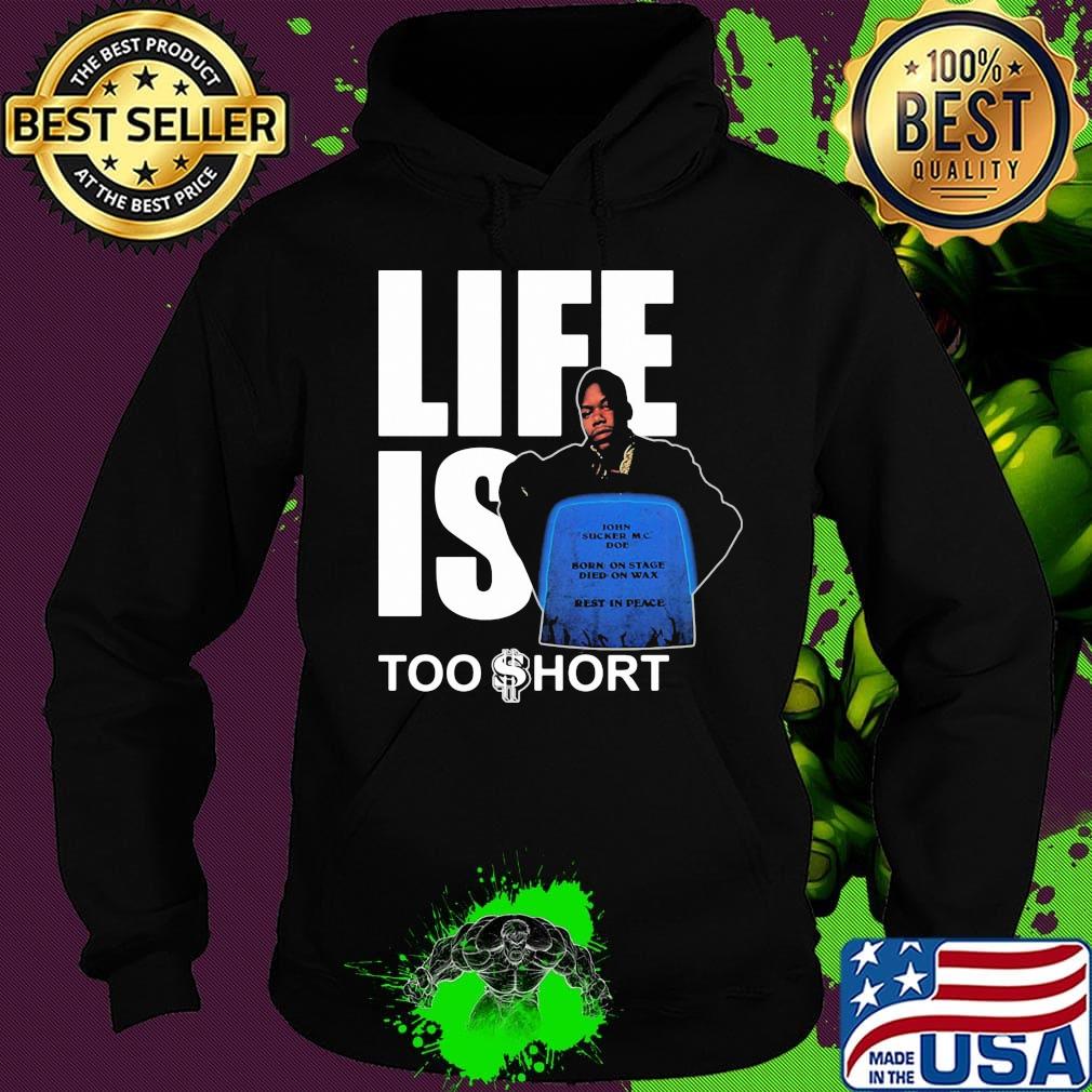 Life is too short john sucker mc doe born on tate died on wax rest in peace s Hoodie Life is too short john sucker mc doe born on tate died on wax rest in peace s Hoodie