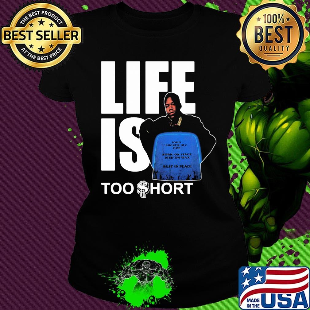 Life is too short john sucker mc doe born on tate died on wax rest in peace s Ladies tee Life is too short john sucker mc doe born on tate died on wax rest in peace s Ladies tee