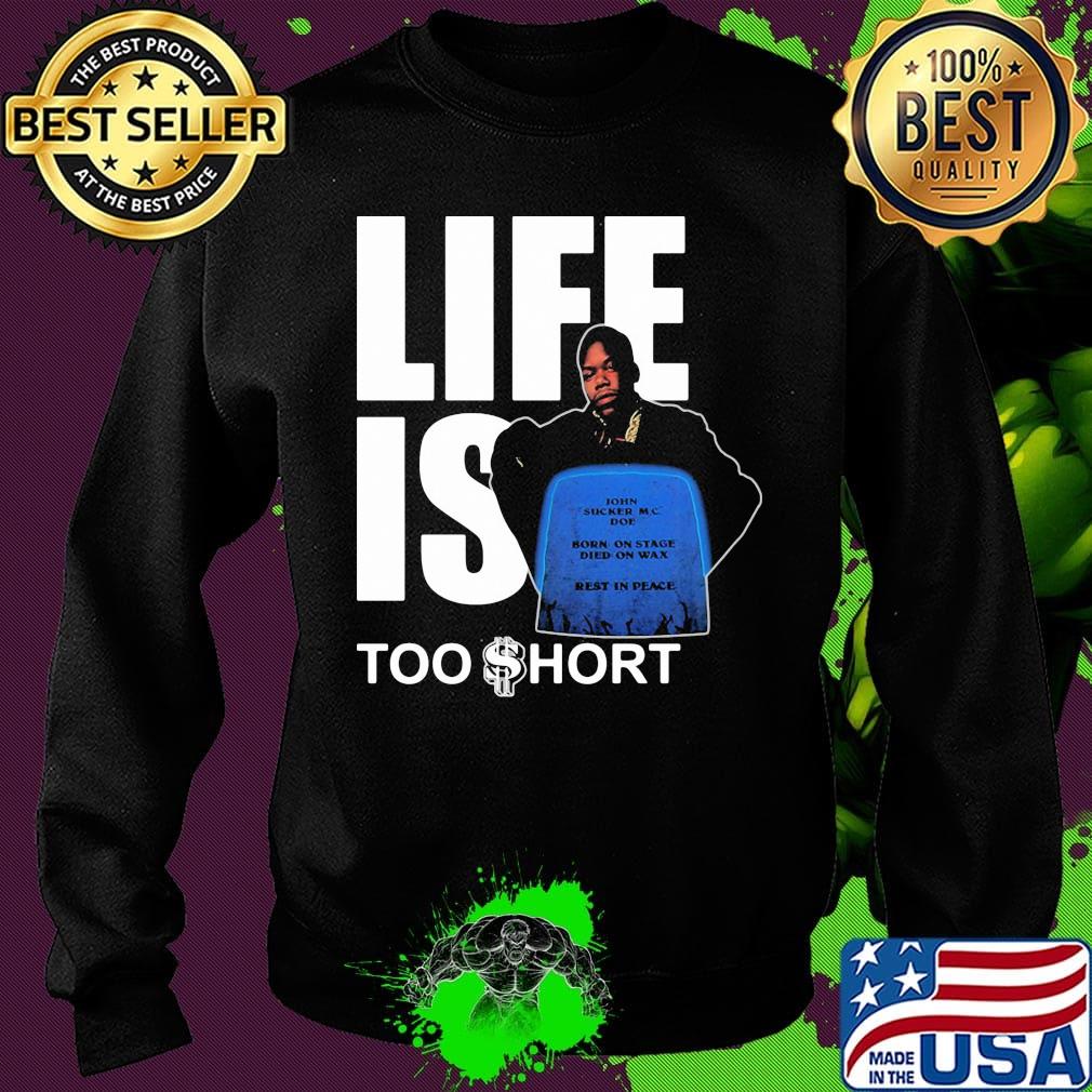 Life is too short john sucker mc doe born on tate died on wax rest in peace s Sweater Life is too short john sucker mc doe born on tate died on wax rest in peace s Sweater