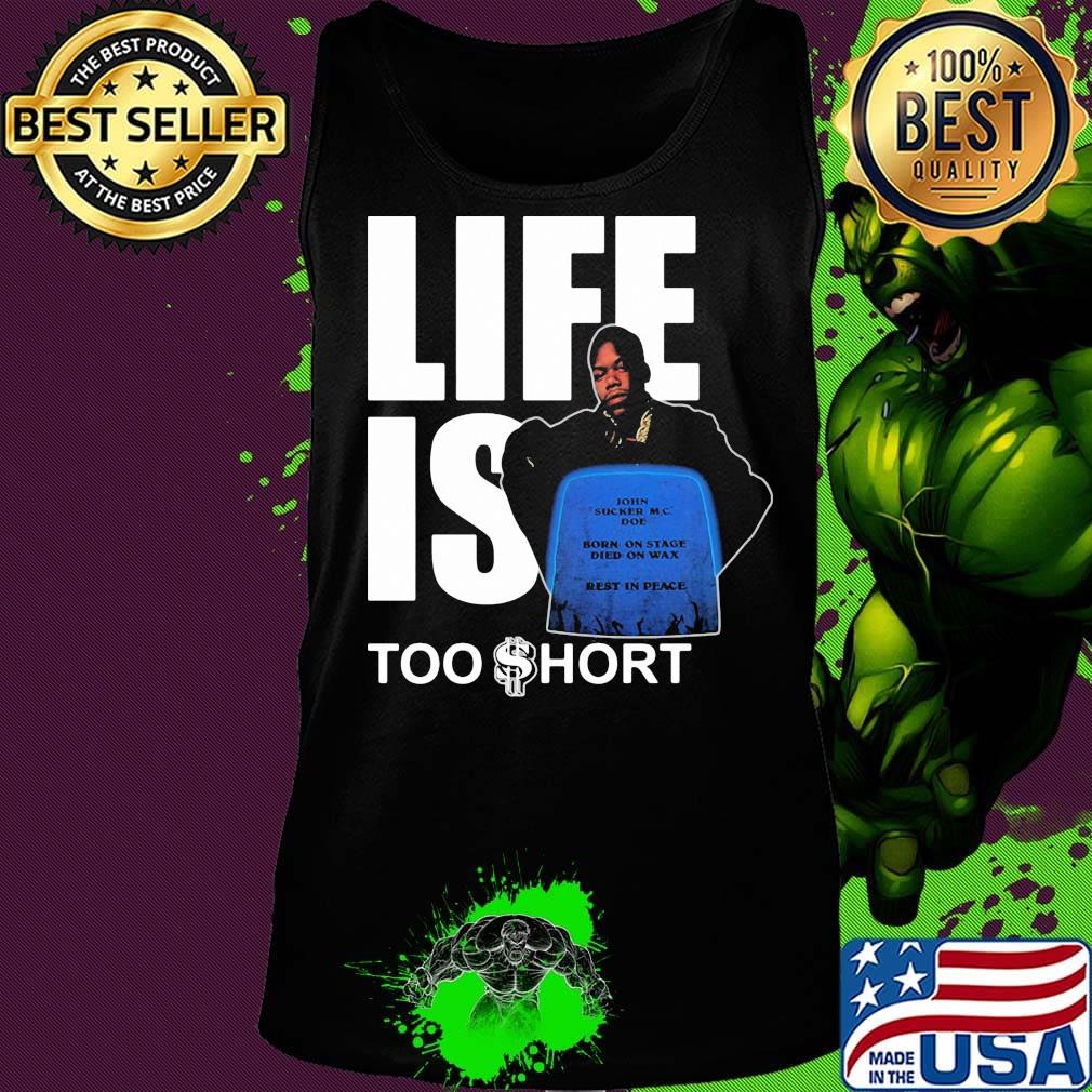 Life is too short john sucker mc doe born on tate died on wax rest in peace s Tank top Life is too short john sucker mc doe born on tate died on wax rest in peace s Tank top