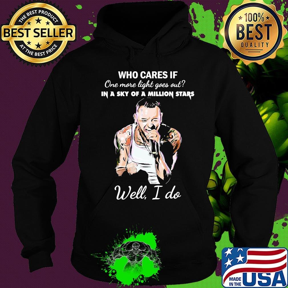 Linkin park who cares if one more light goes out in a sky of a million stars well i do s Hoodie Linkin park who cares if one more light goes out in a sky of a million stars well i do s Hoodie