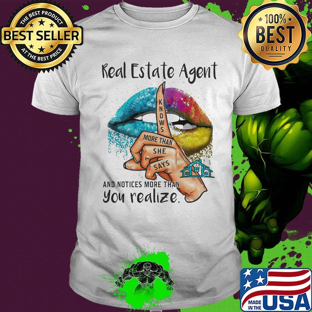 Lips real estate agent and notices more than you realize shirt