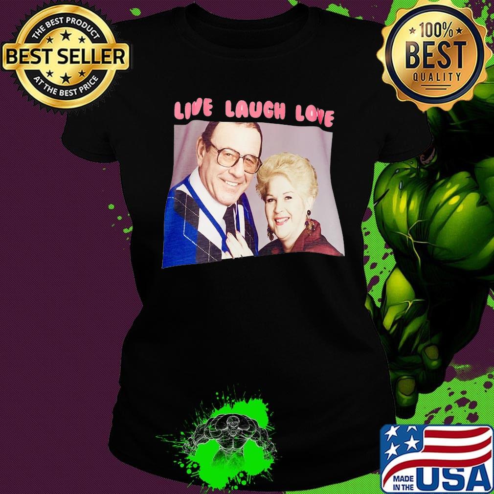 Live laugh love with pat and frank s Ladies tee Live laugh love with pat and frank s Ladies tee
