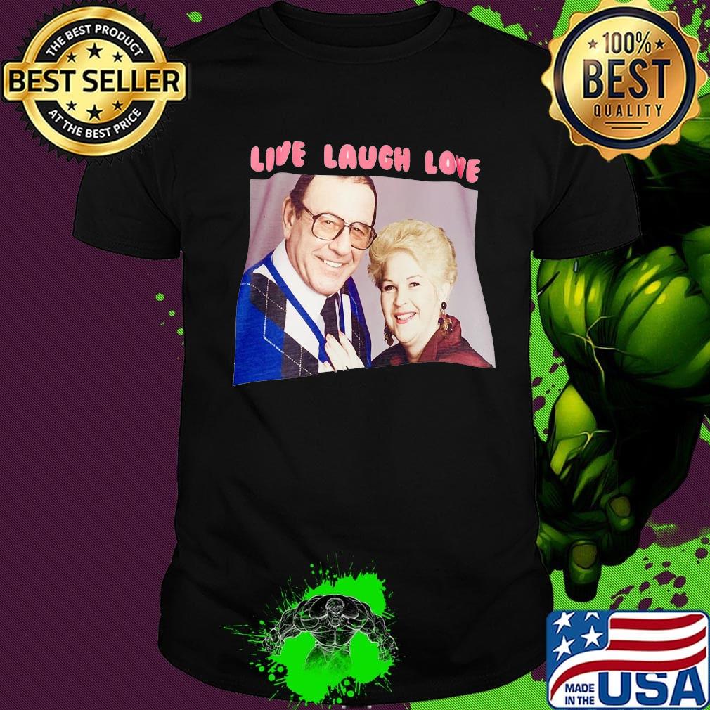 Live laugh love with pat and frank shirt