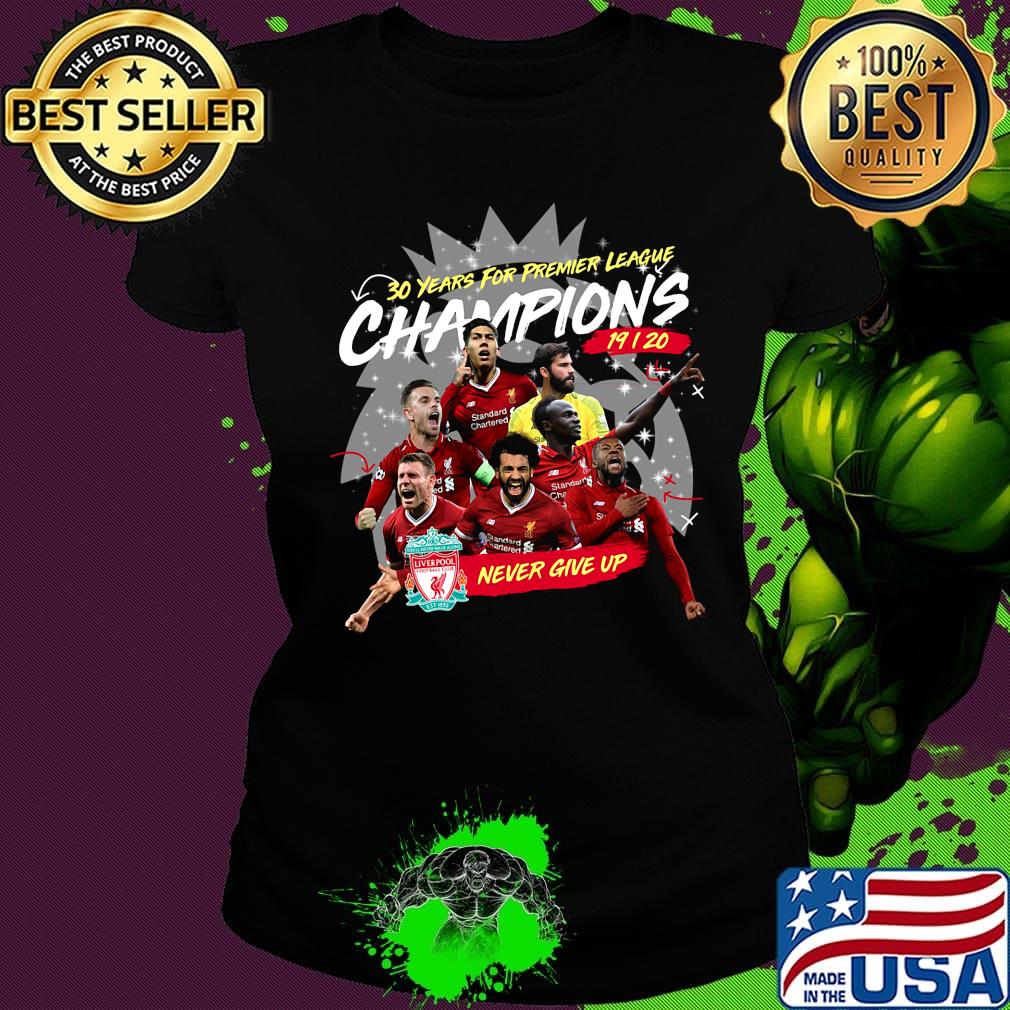 Liverpool fc 30 years for premier league champions 2019 2020 never give up s Ladies tee Liverpool fc 30 years for premier league champions 2019 2020 never give up s Ladies tee