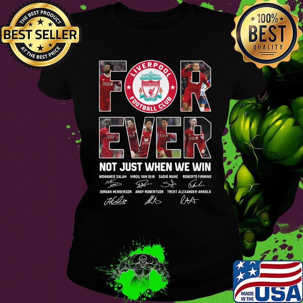 Liverpool fc forever not just when we win signatures s Ladies tee Liverpool fc forever not just when we win signatures s Ladies tee