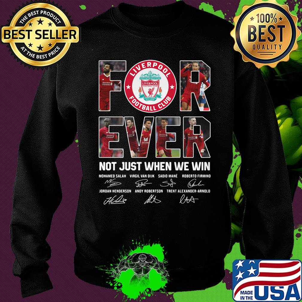 Liverpool fc forever not just when we win signatures s Sweater Liverpool fc forever not just when we win signatures s Sweater
