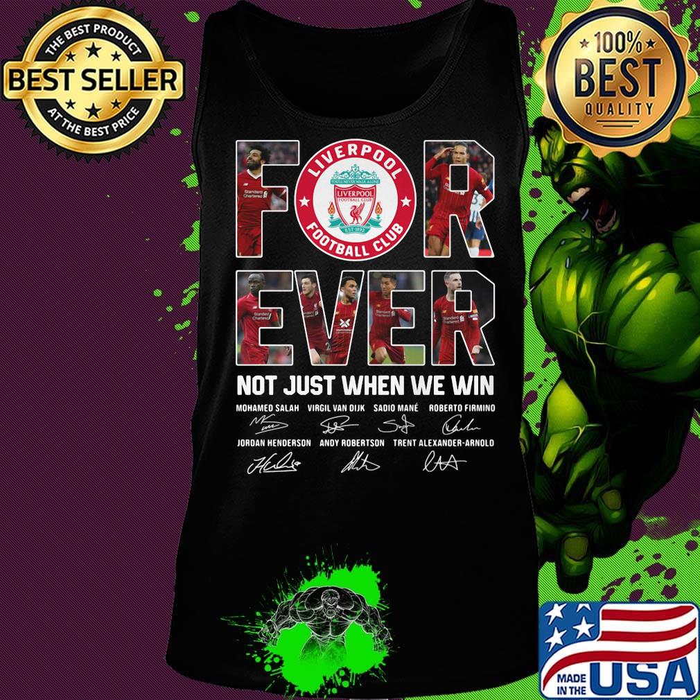 Liverpool fc forever not just when we win signatures s Tank top Liverpool fc forever not just when we win signatures s Tank top