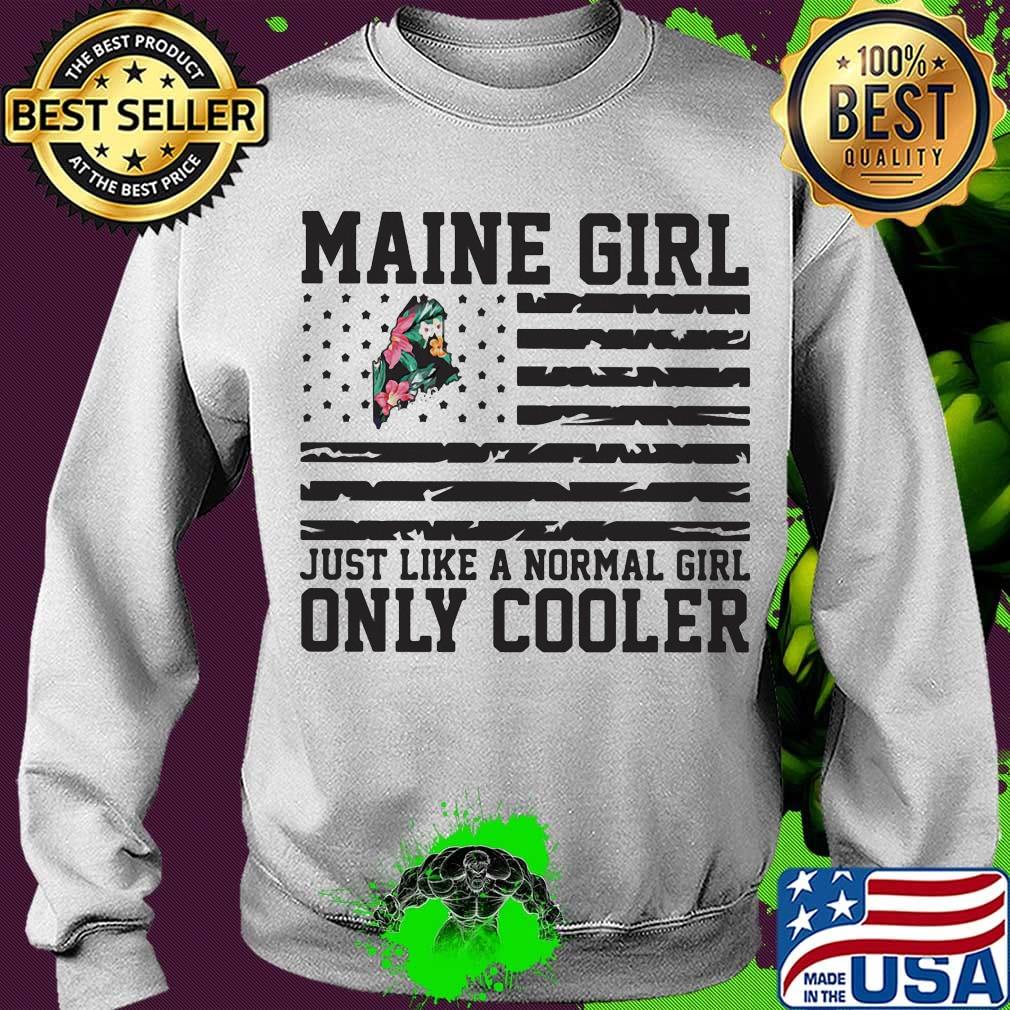 Maine girl just like a normal girl only cooler american flag independence day s Sweater Maine girl just like a normal girl only cooler american flag independence day s Sweater