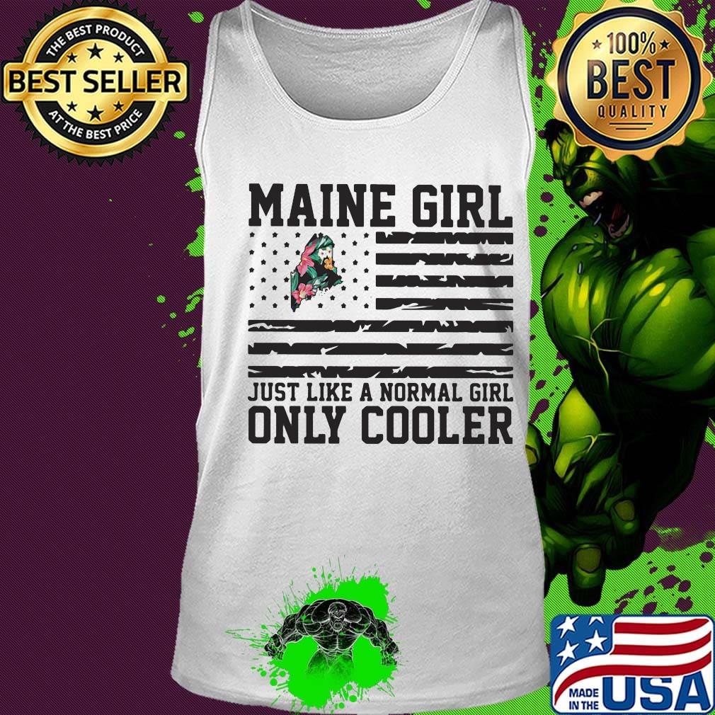 Maine girl just like a normal girl only cooler american flag independence day s Tank top Maine girl just like a normal girl only cooler american flag independence day s Tank top
