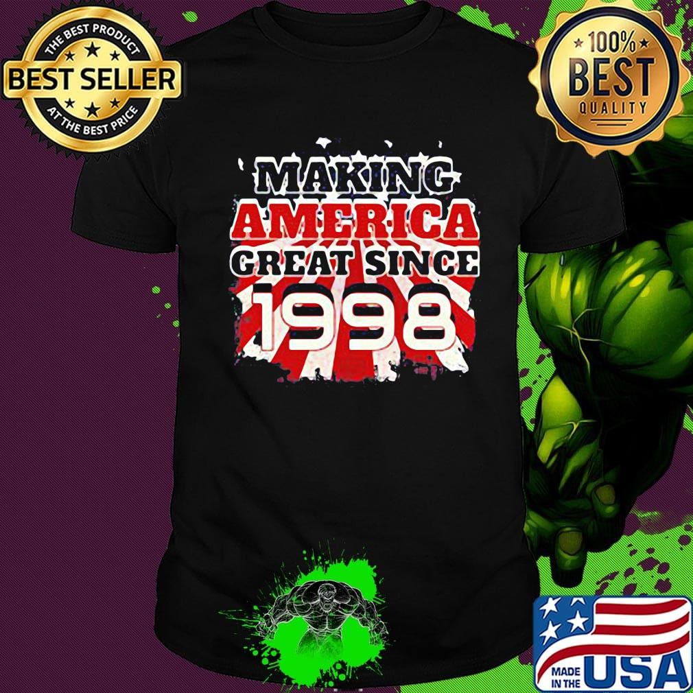 Making america great since 1998 shirt