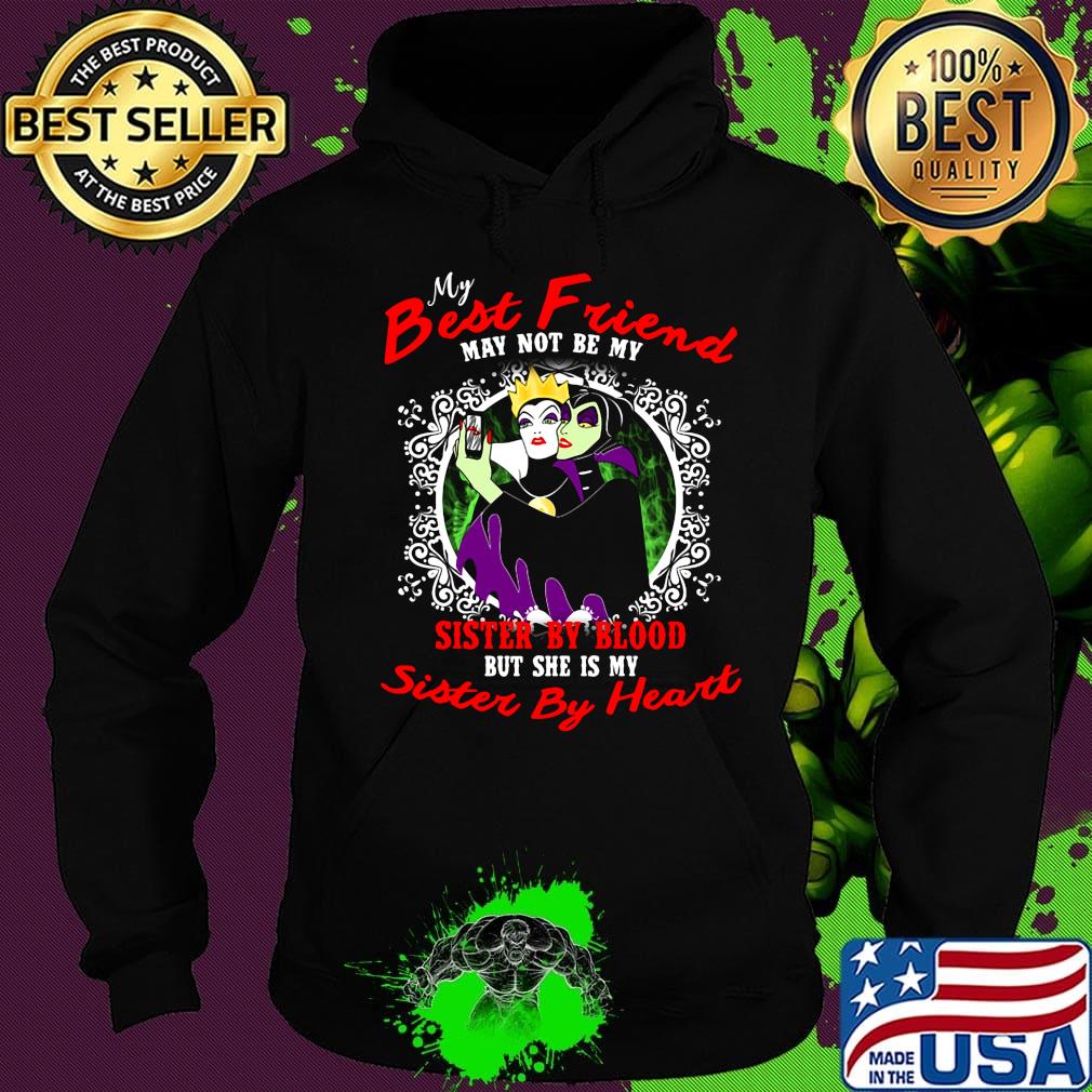 Maleficent and evil queen my best friend may not be my sister by blood but she is my sister by heart s Hoodie Maleficent and evil queen my best friend may not be my sister by blood but she is my sister by heart s Hoodie