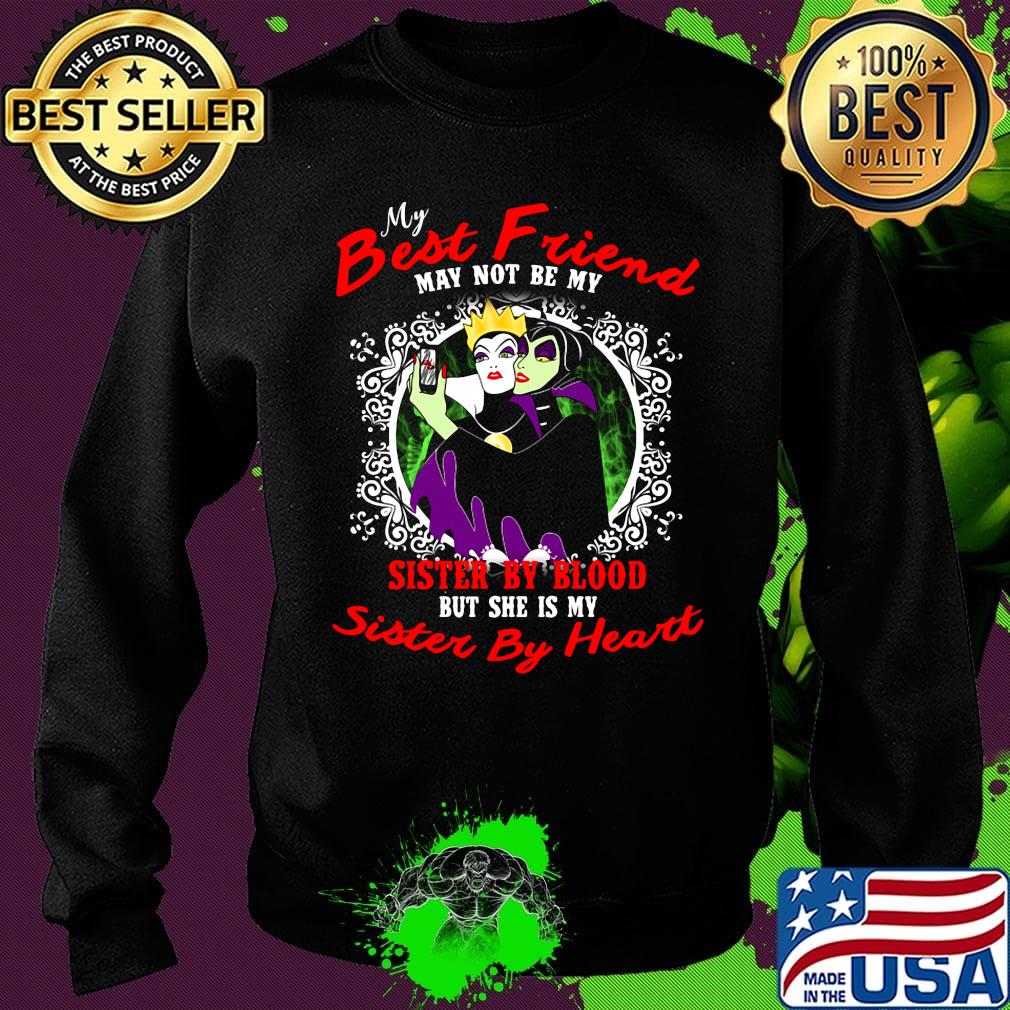 Maleficent and evil queen my best friend may not be my sister by blood but she is my sister by heart s Sweater Maleficent and evil queen my best friend may not be my sister by blood but she is my sister by heart s Sweater
