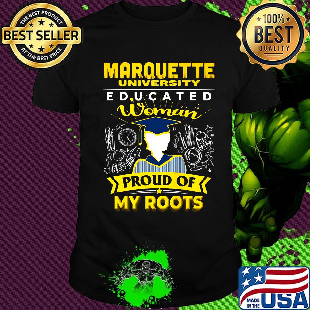 Marquette university famu educated woman proud of my roots shirt Marquette university famu educated woman proud of my roots shirt