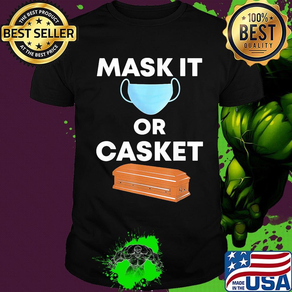 Mask it or casket shirt