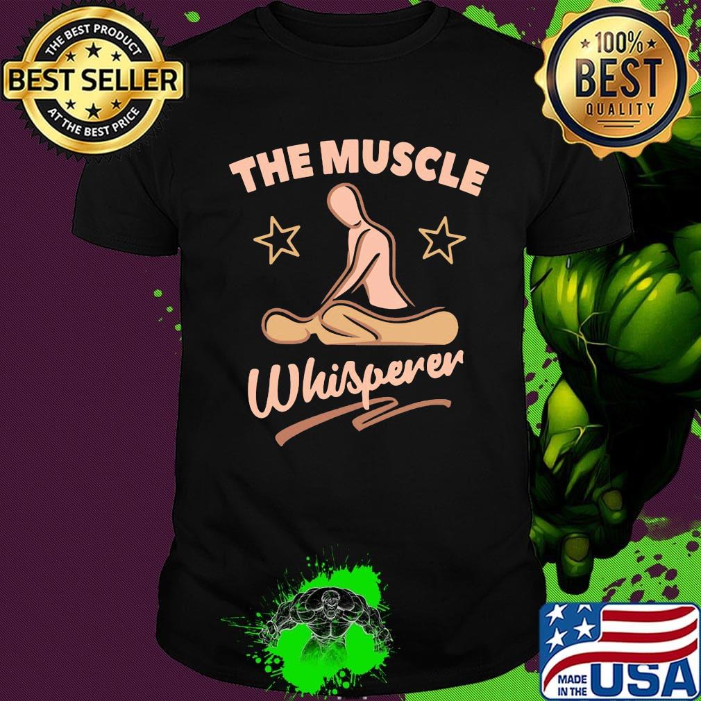Massage therapist the muscle whisperer shirt Massage therapist the muscle whisperer shirt