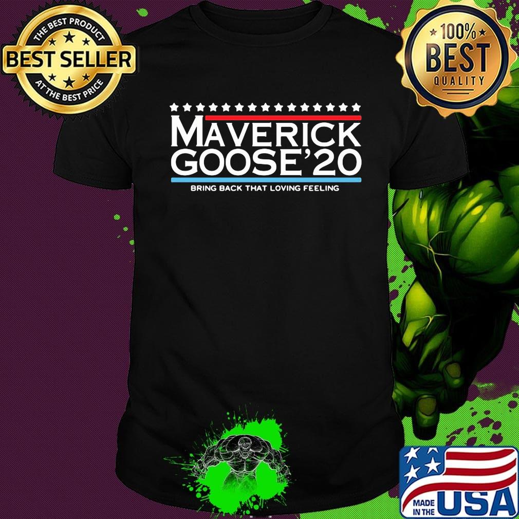 Maverick goose 2020 bring back that loving feeling stars shirt