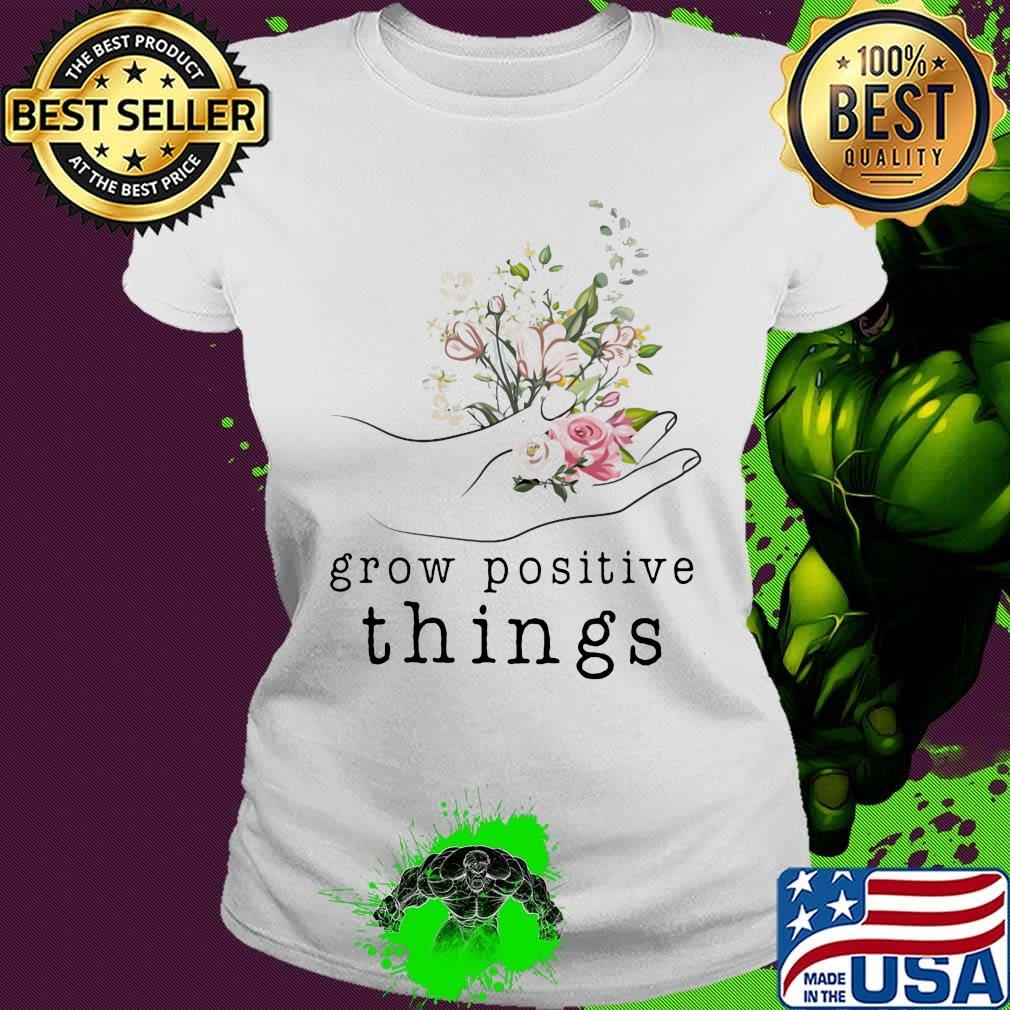 Mental Grow positive things s Ladies tee Mental Grow positive things s Ladies tee