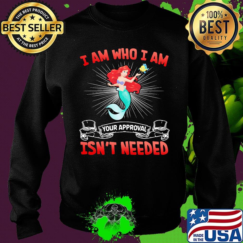 Mermaid i am who i am your approval isn't needed s Sweater Mermaid i am who i am your approval isn't needed s Sweater