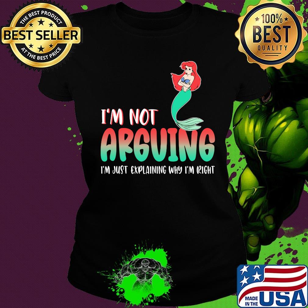 Mermaid i'm not arguing im just explaining why i'm right s Ladies tee Mermaid i'm not arguing im just explaining why i'm right s Ladies tee