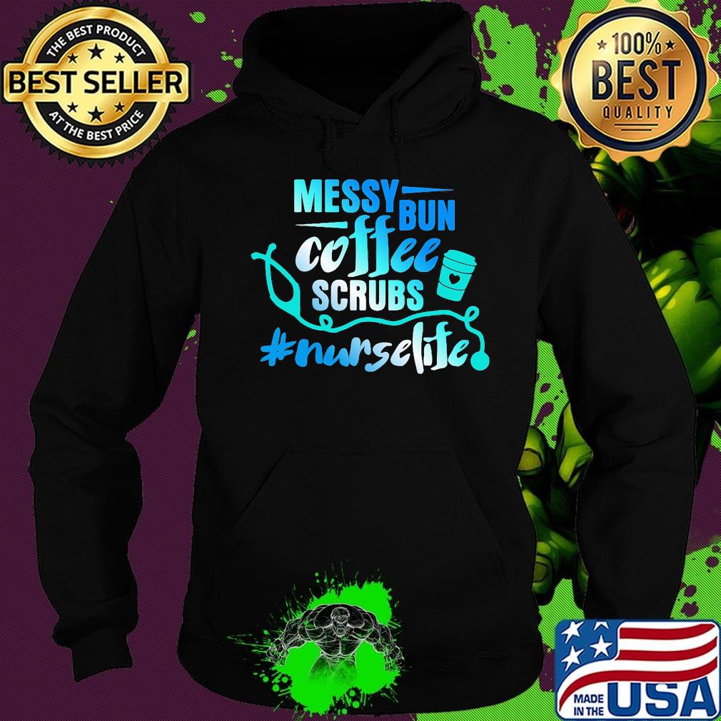 Messy bun coffee scrubs nurselife s Hoodie Messy bun coffee scrubs nurselife s Hoodie
